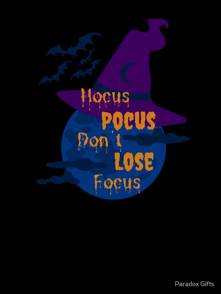 Hocus Pocus Don't Lose Focus - Halloween by Paradox Gifts