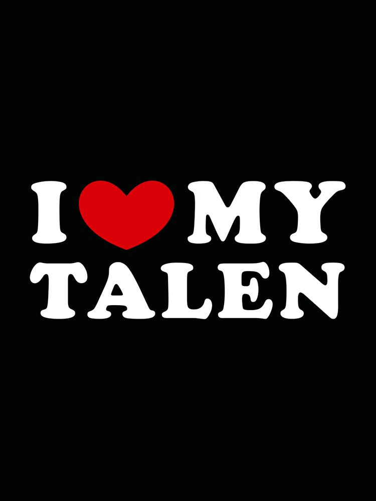 I Love My Talen, I Heart My Talen by EzraIBlankenshi