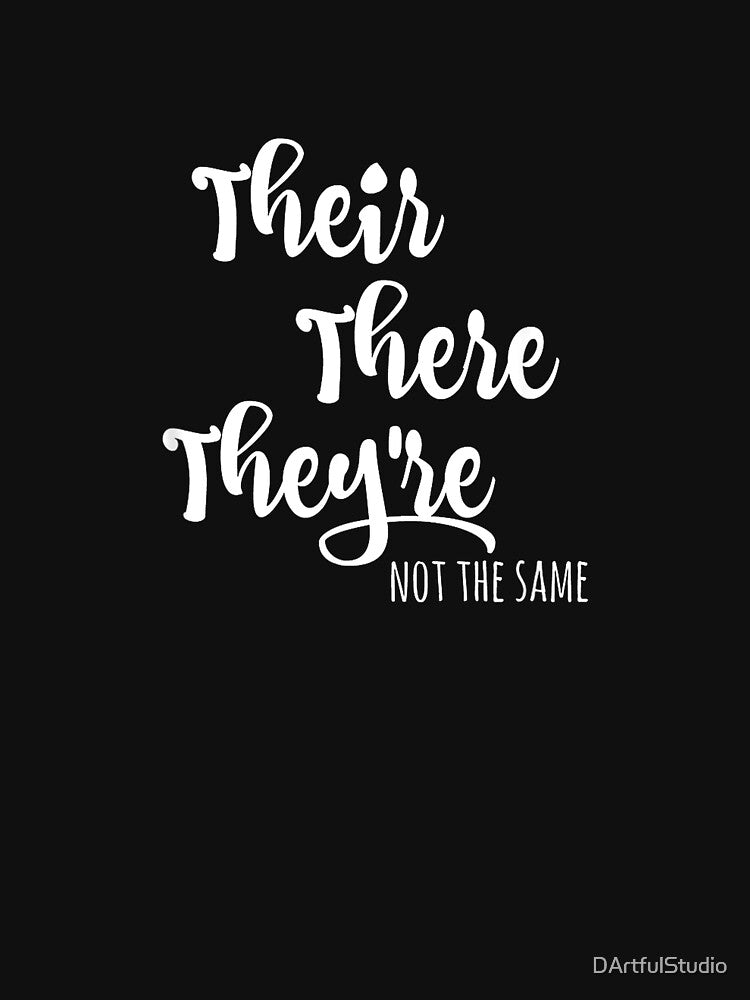 Grammar Shirt Gift for English Teacher, Their There They're T-Shirt by DArtfulStudio