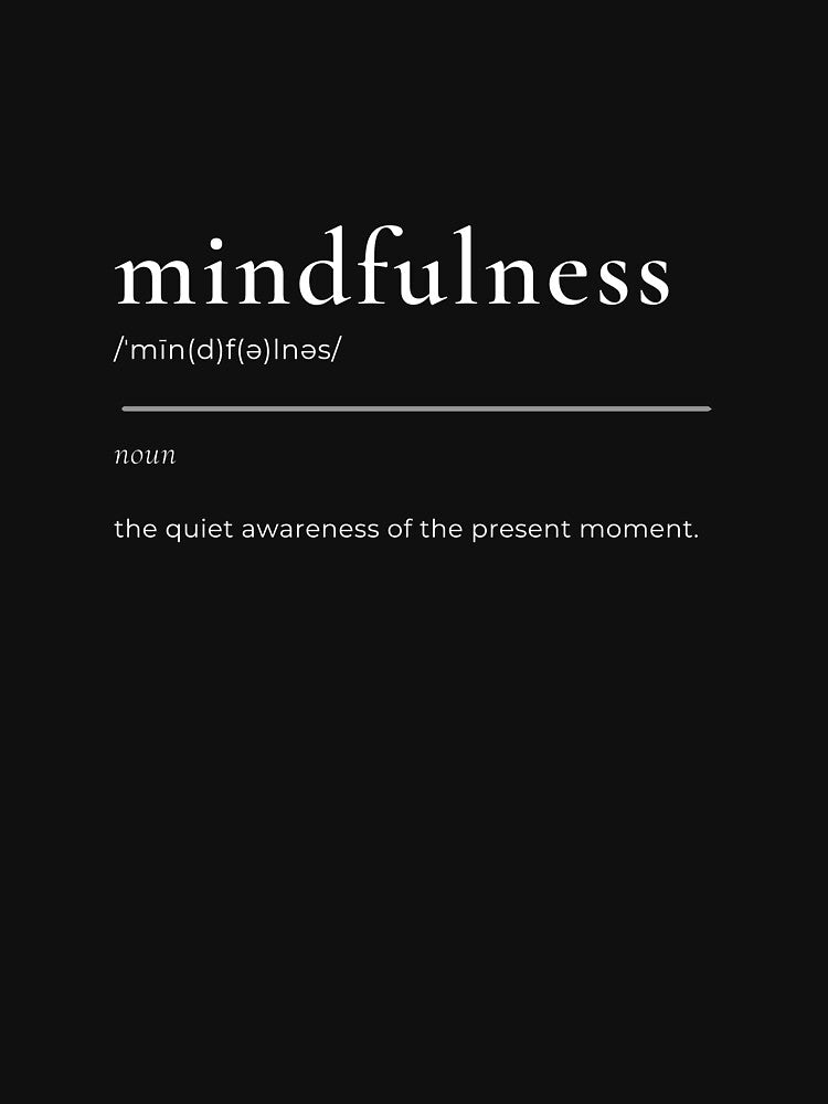 Mindfulness Definition Shirt | Minimalist Mental Health Quote | Present Moment Tee by Stillpath Co.