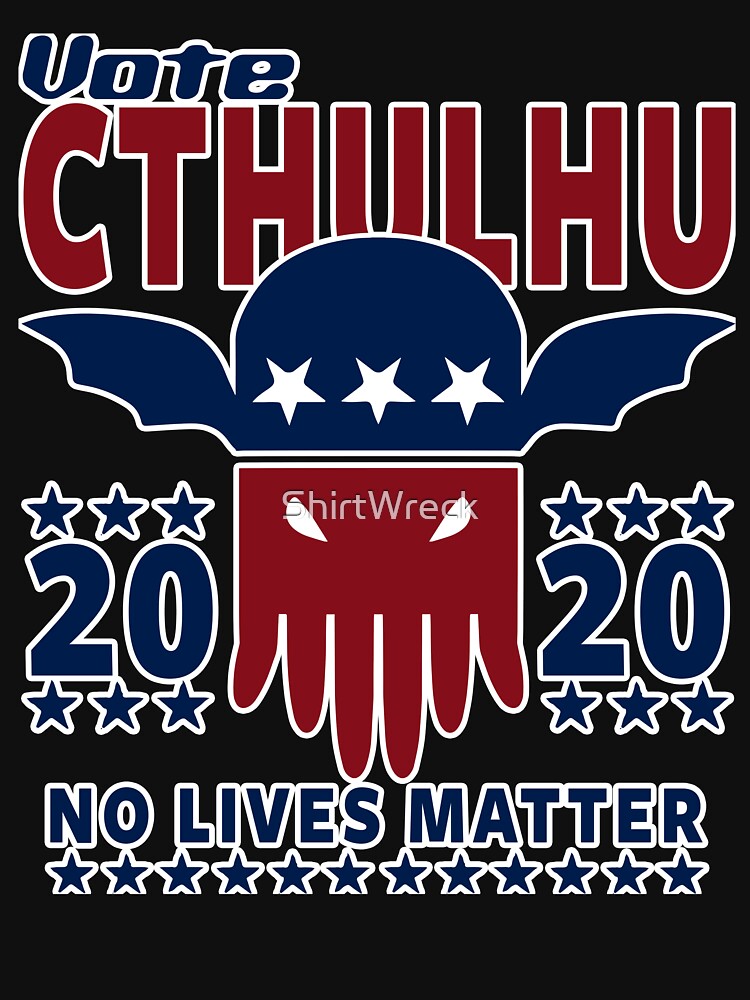 VOTE CTHULHU 2020 - CTHULHU AND LOVECRAFT by ShirtWreck
