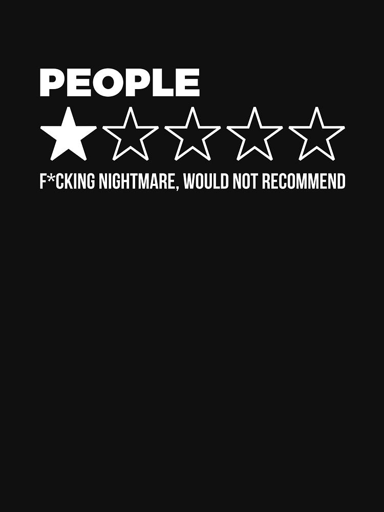 People, One Star, Fucking Nightmare, Would Not Recommend Sarcastic by  Srdjan Stanisic