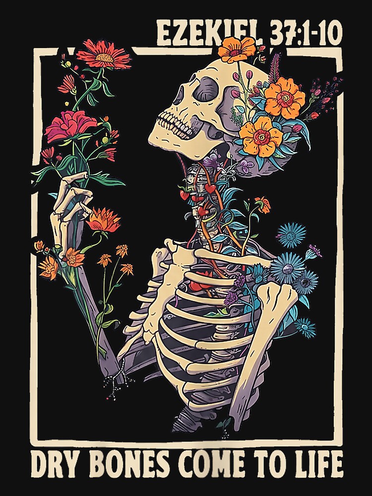 Dry Bones Come to Life Skeleton Floral Ezekiel 37 10 Faith by GreggRoss