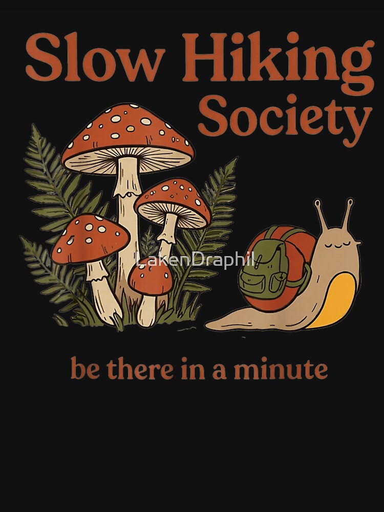 Slow Hiking Society Be There In A Minute Cute Snail Mushroom Forest by LakenDraphil