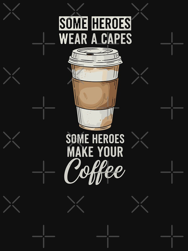 Some Heroes Wear A Capes Some Heroes Make Your Coffee Barista Appreciation by SofiBlair