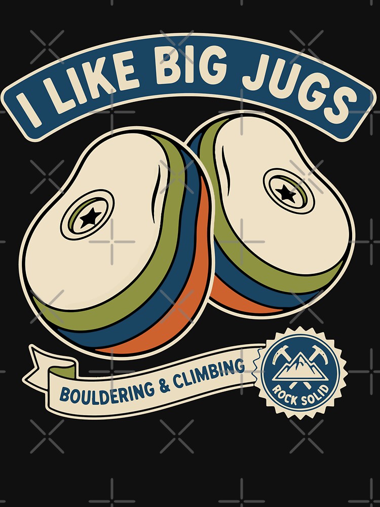 I Like Big Jugs Rock Climbing Bouldering Design by LuminOrb