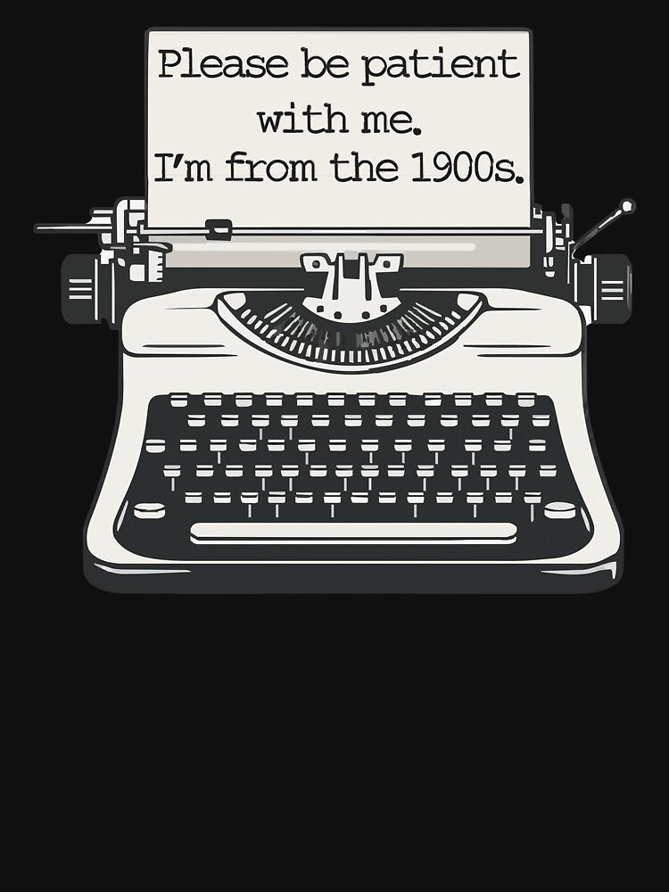 Be Patient With Me I'm From The 1900s by stylesip