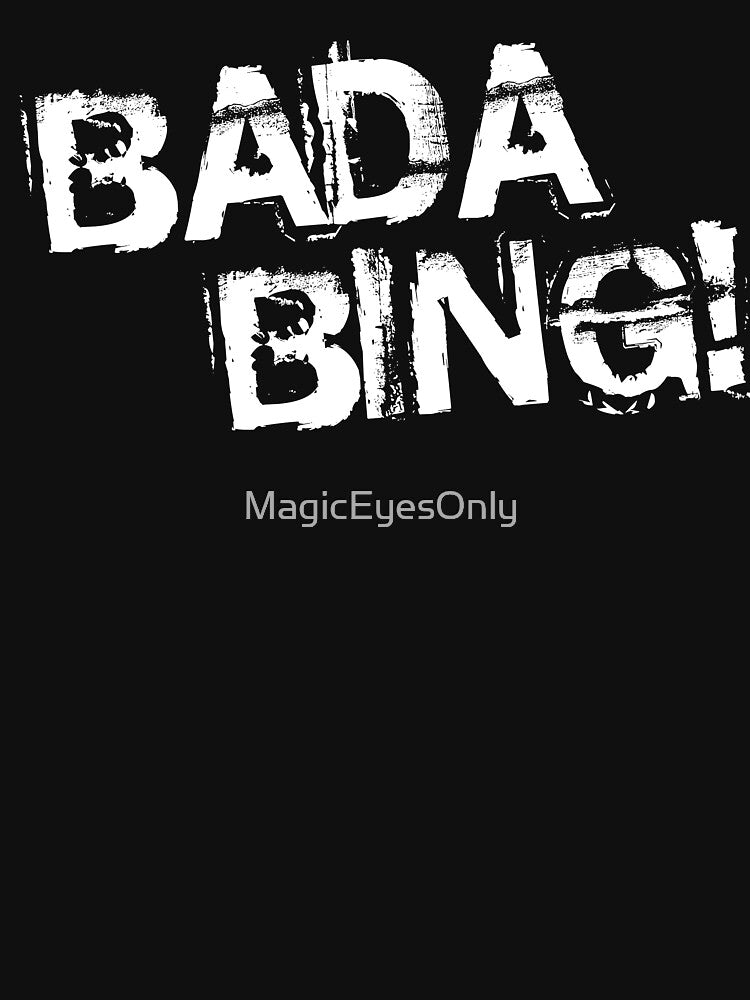 Bada Bing by MagicEyesOnly
