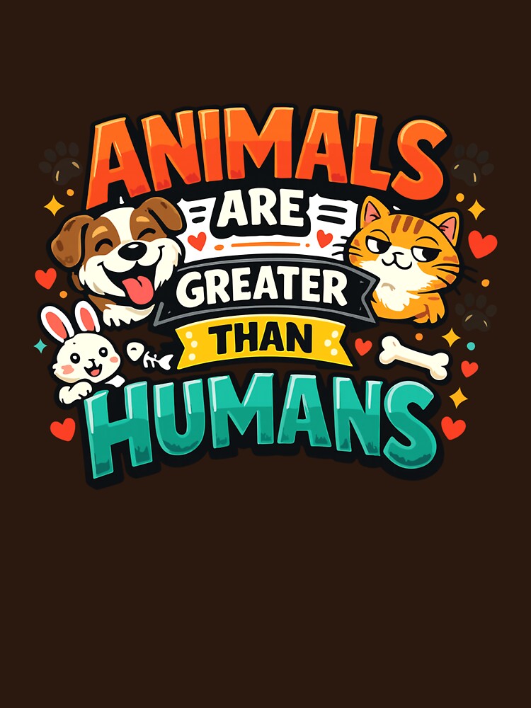 Animals are Greater Than Humans pet Lovers Long Sleeve T-Shirt by gidget-gadget