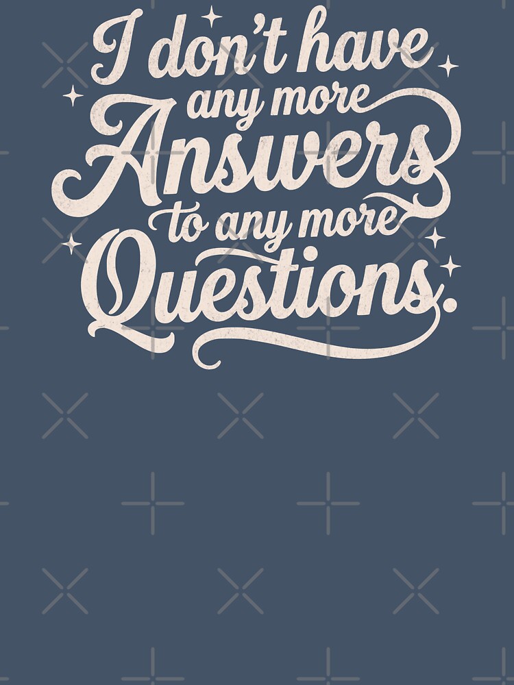 I Don't Have Any More Answers by BeansterNL