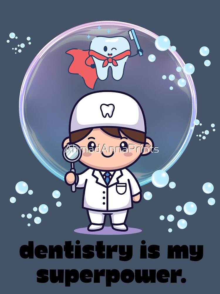 Dentistry Is My Superpower by AhmadAnnaPrints