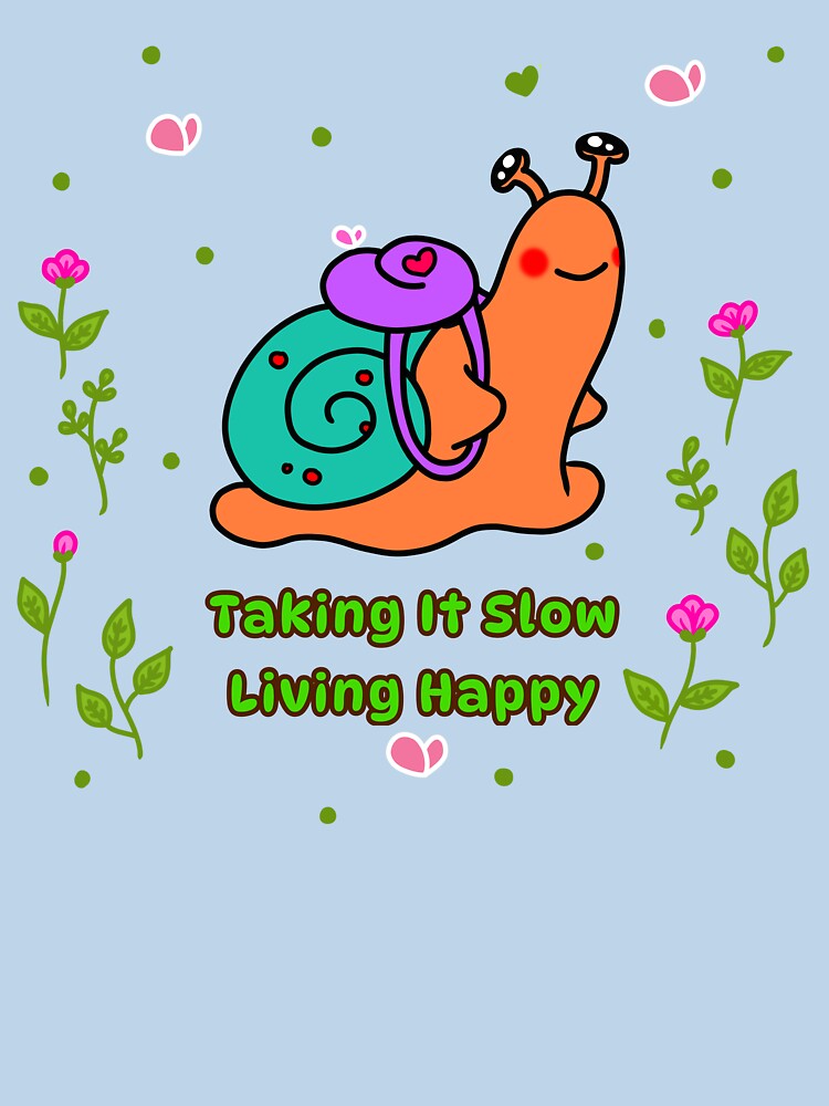 Taking It Slow Living Happy by EMILYVU22