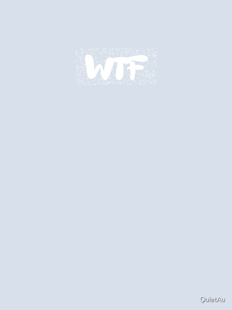 WTF Shirt by QuietAu