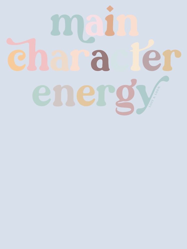 Main Character Energy by lootandloomm