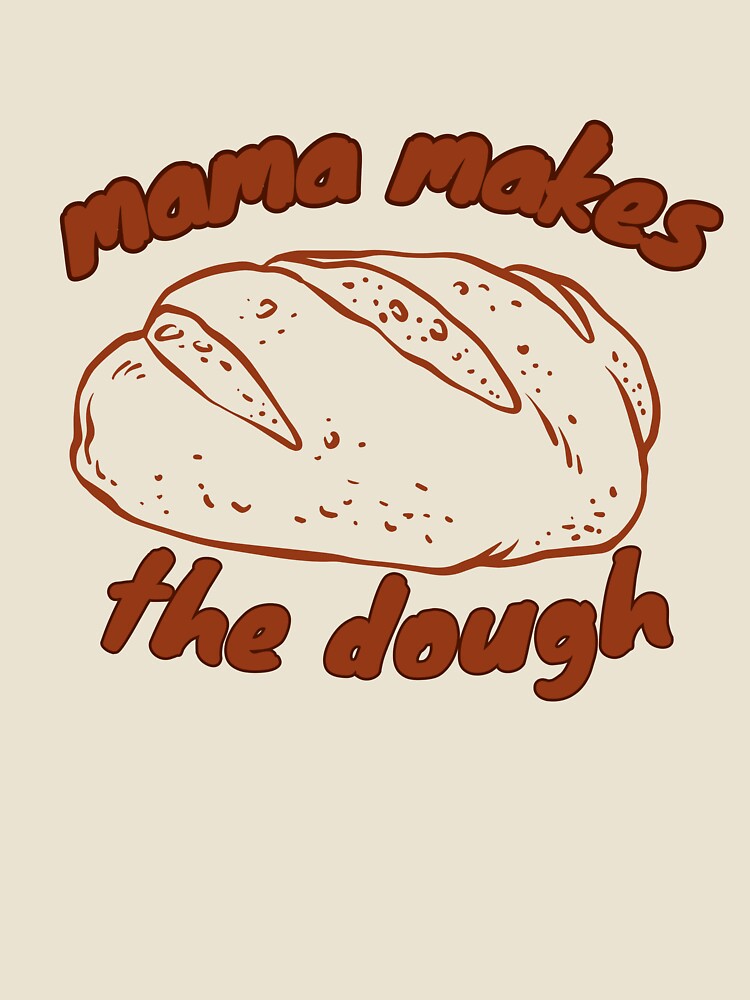 Mama Makes the Dough Baking Shirt, Homemaking , Homesteading Gift for Mom, Sourdough Gift for Bakers Tee by stishirt