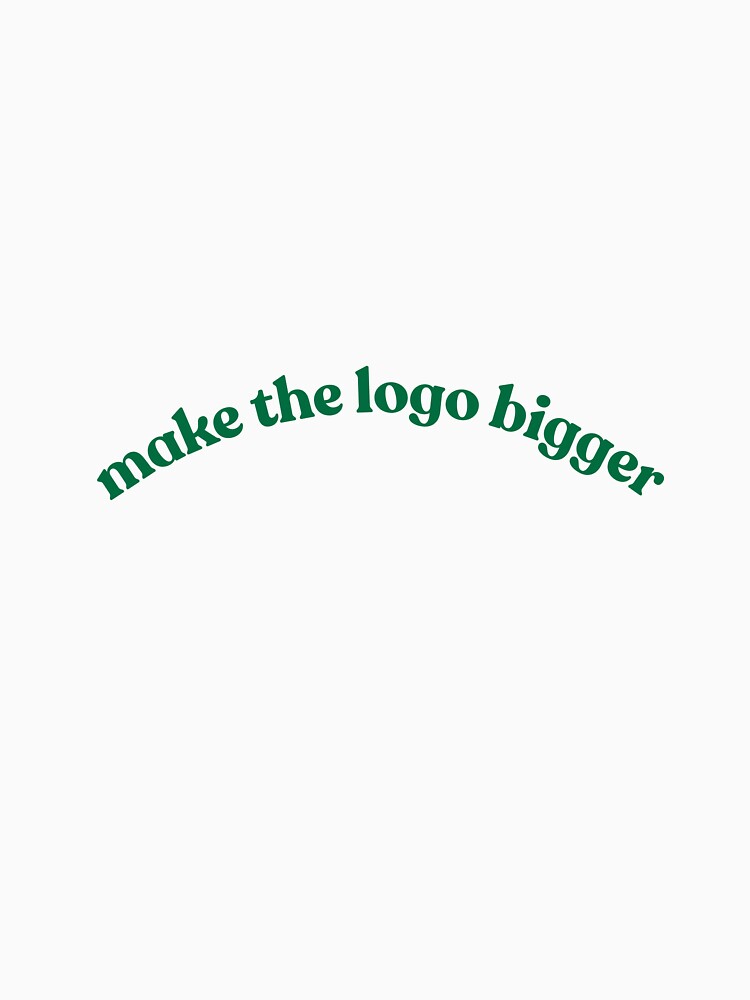 Make the Logo Bigger by digitaltrashcan