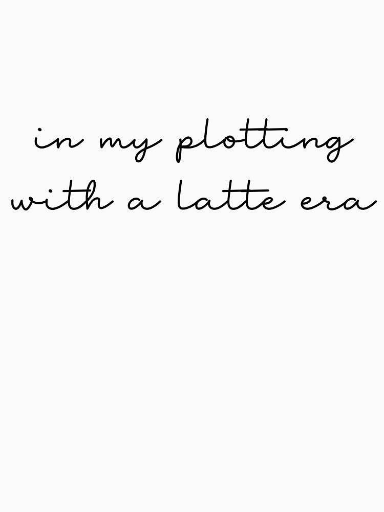 "In My Plotting with a Latte Era" Shirt | Cozy Villain Era Tee | Caffeinated Chaos Aesthetic | Funny Coffee Shirt for Women | Dark Feminine Humor by SirensSageStone