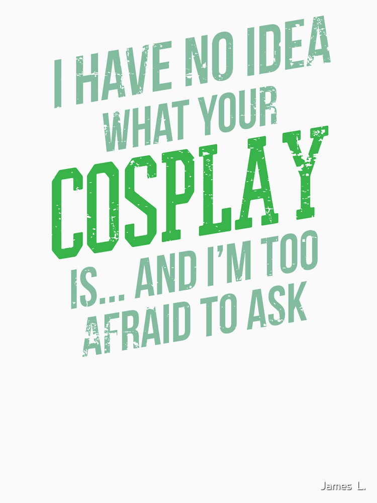 Cosplay Costume Funny Comic Convention Fan Expo Anime Humour by James  L.