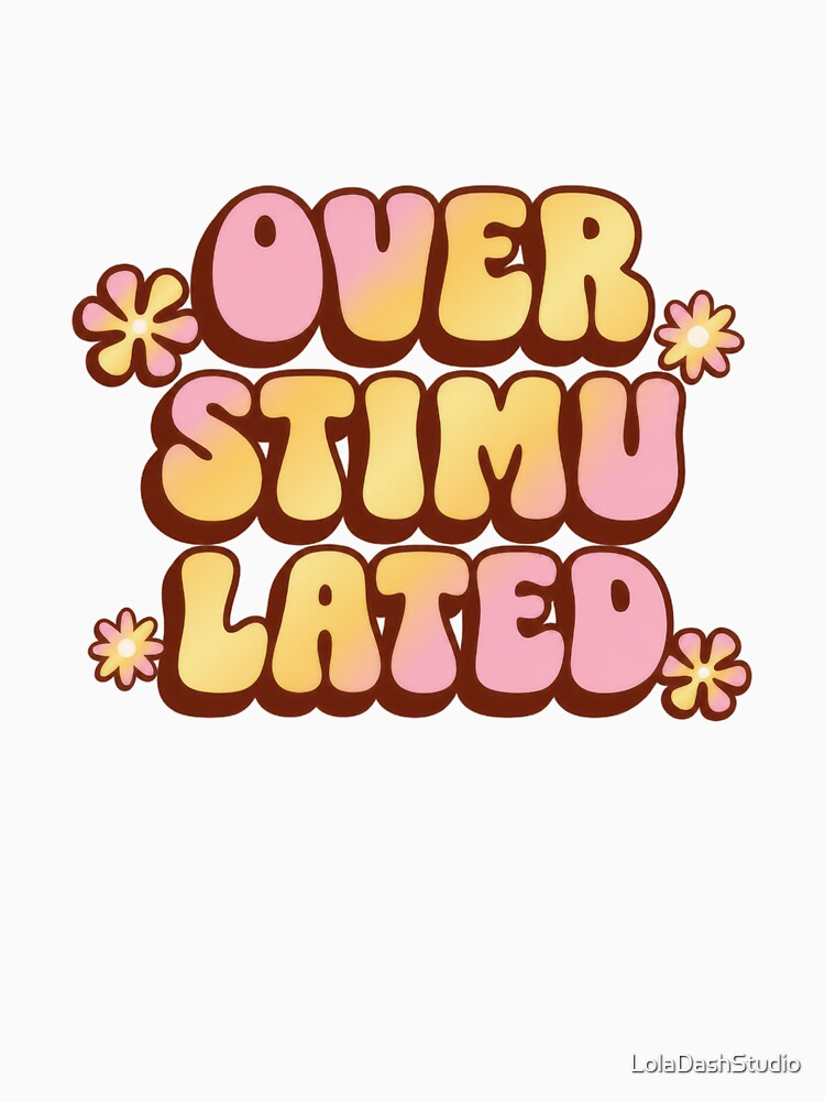 Overstimulated Groovy ADHD Humor by LolaDashStudio