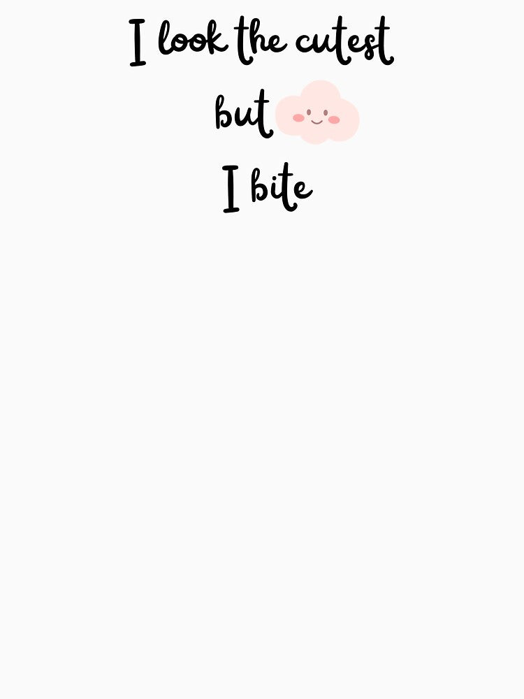 I Look the Cutest But, I Bite - Cute Girl - Cloud. by Egyptics