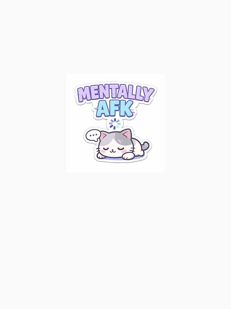 Mentally AFK Cute Cat Sticker | Funny Relatable Meme Aesthetic | Introvert Humor by Humpty143