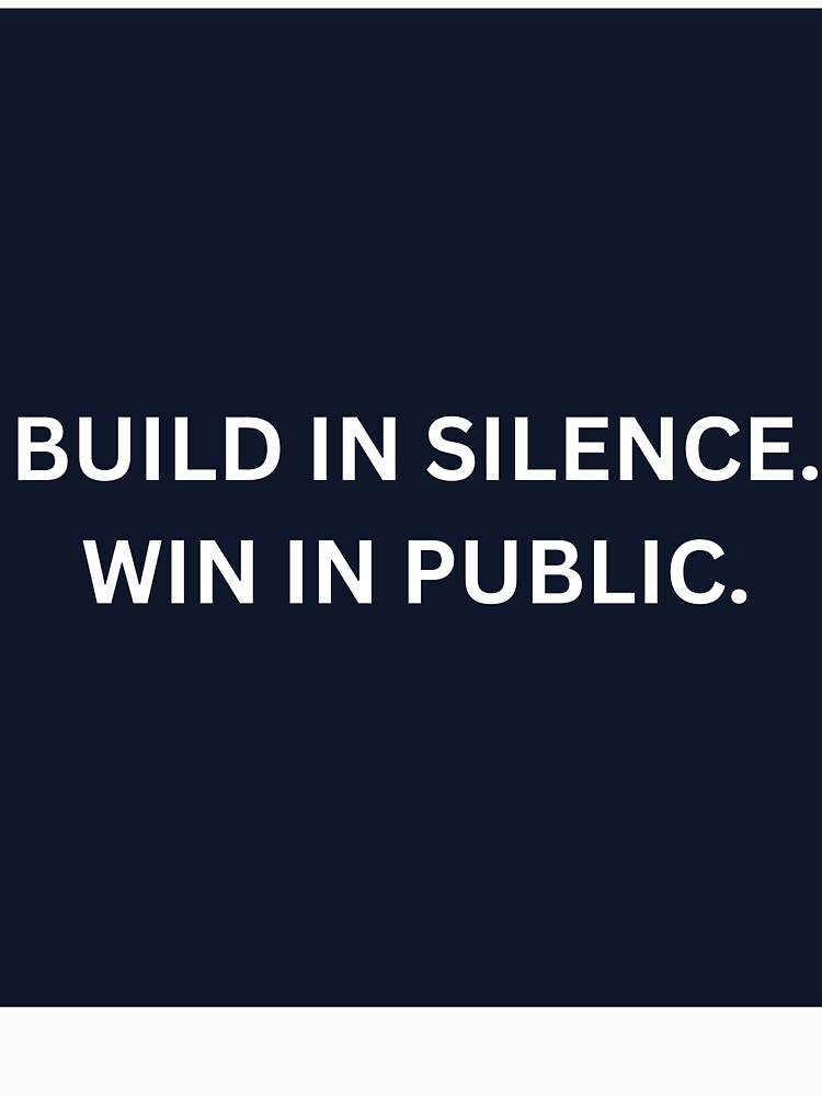 Build In Silence Win In Public Shirt by HunchoSystems