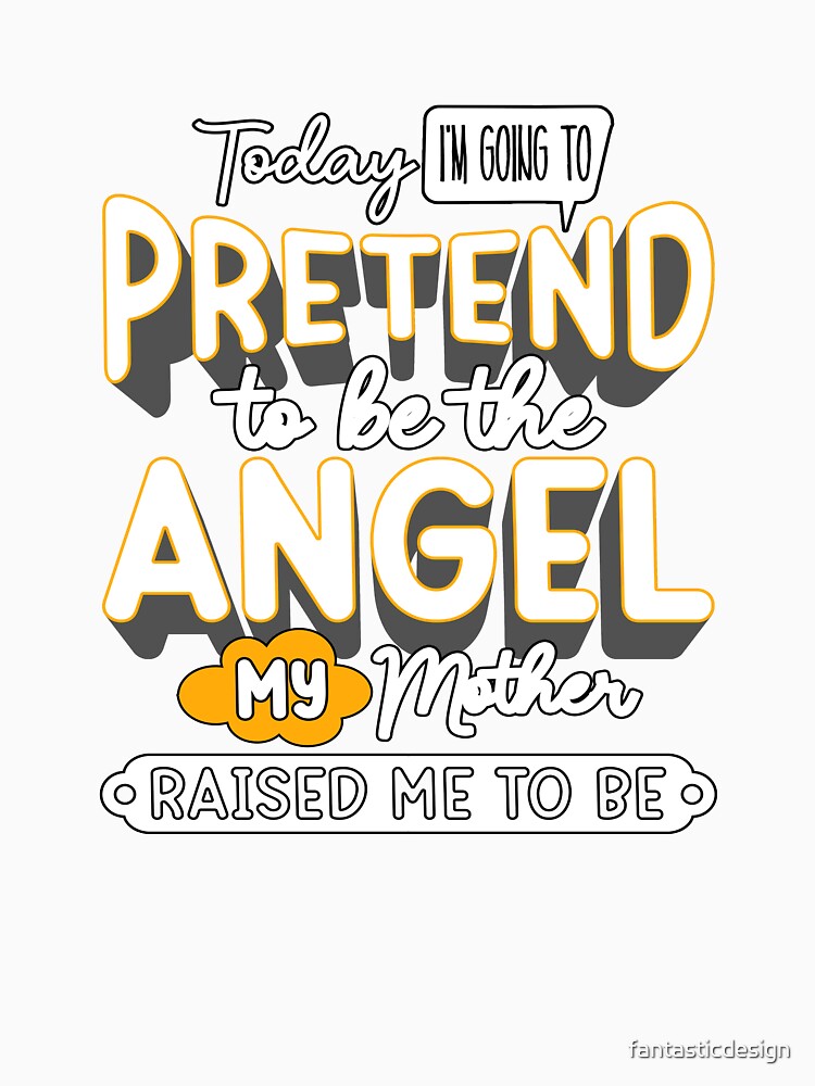 Funny Sarcastic Saying Today I’m Going To Pretend by fantasticdesign