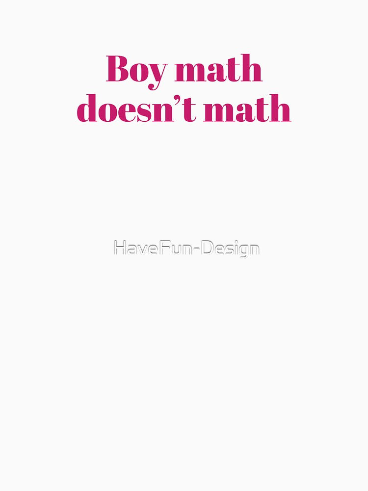 Boy math doesn't math - Calculations by HaveFun-Design