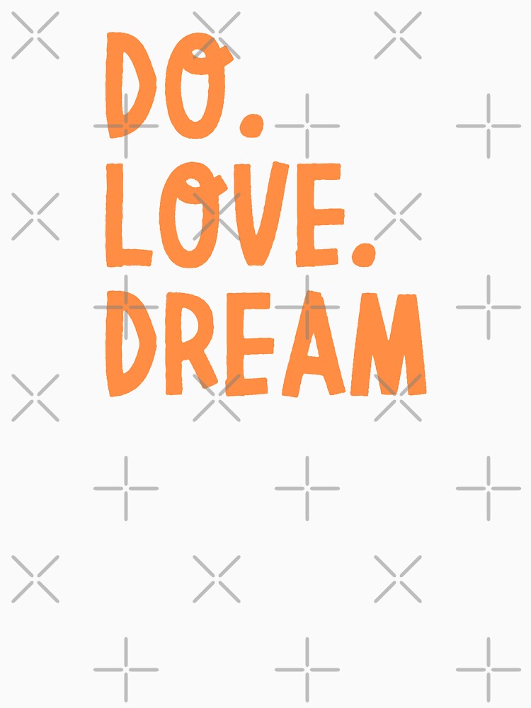 Do. Love. Dream by Parydish