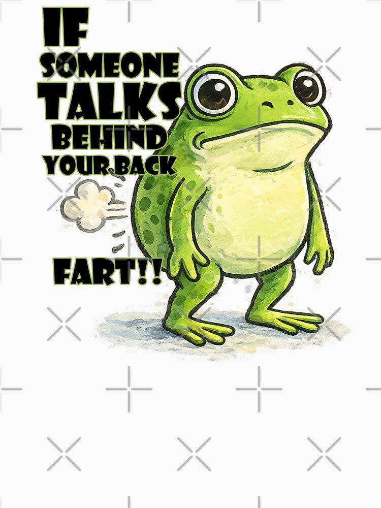 If Someone Talks Behind Your Back , FART!! by Chaos to Clarity