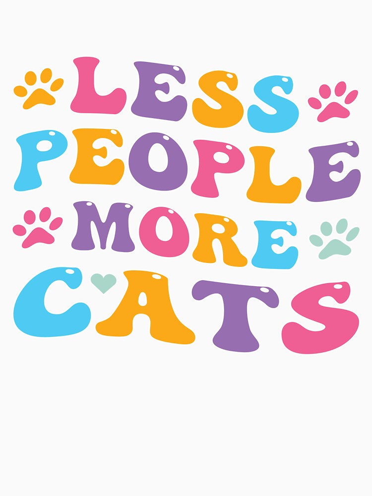 Funny Less People More Cats For Cats Lovers by LiteforART