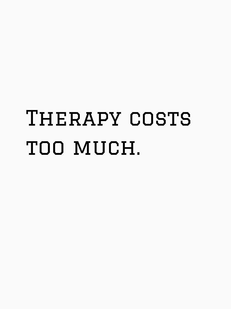 Therapy Costs Too Much. by nyblydd
