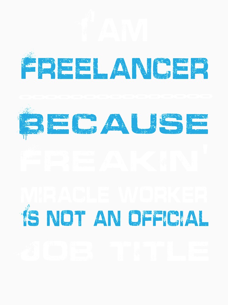 Freelancer, freelance job not an official job title T-shirt funny ift gift T-shirt by omarbou