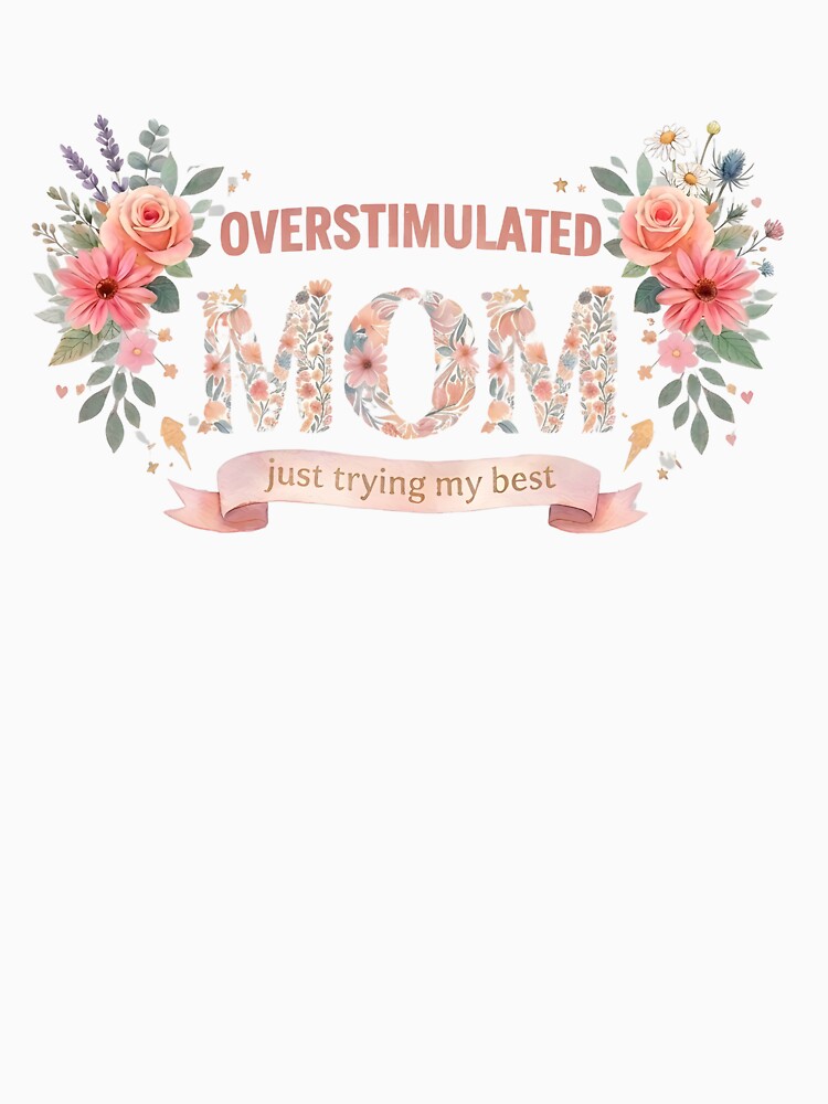 OVERSTIMULATED MOM SHIRT – Funny Mom Life Tee, Tired Mom Gift, Relatable Motherhood Humor, Mom Life Clothing by LunaSpellStudio