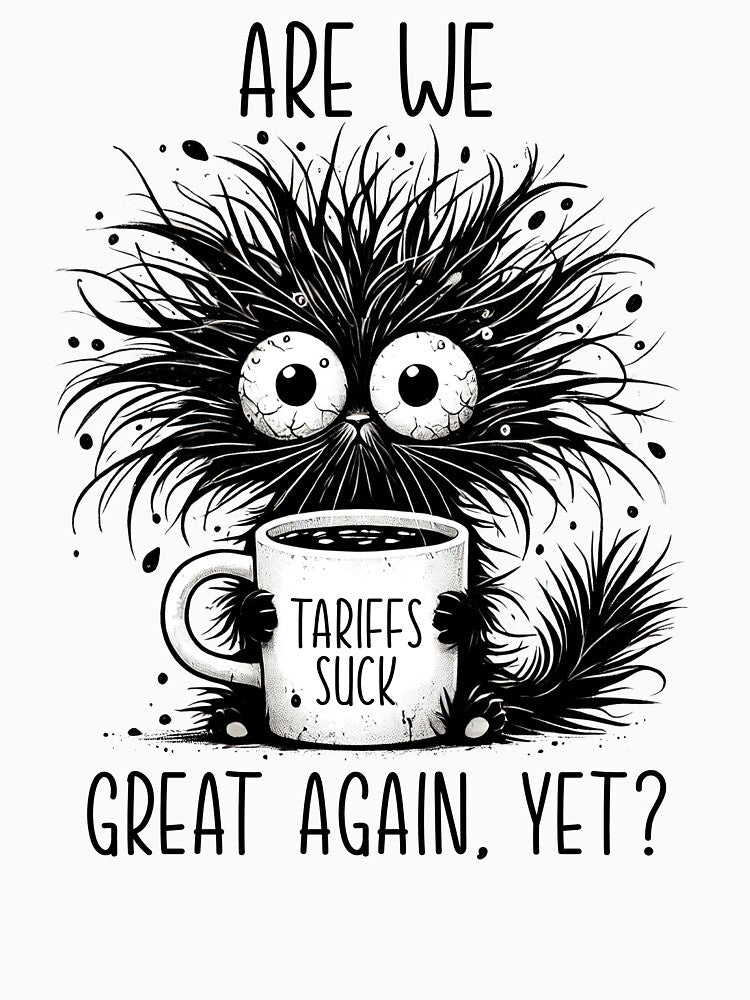 Are We Great Again Yet Tariffs Suck Political by CuteGiftsforHer