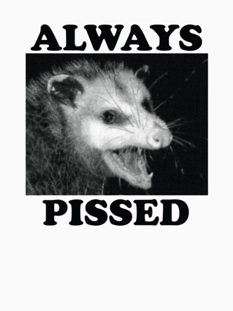 ALWAYS PISSED OPOSSUM SHIRT by sillyguystore