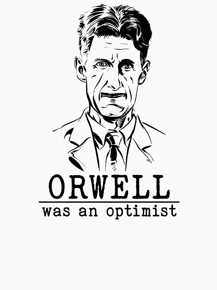 Orwell Was An Optimist by ThomasKadmon