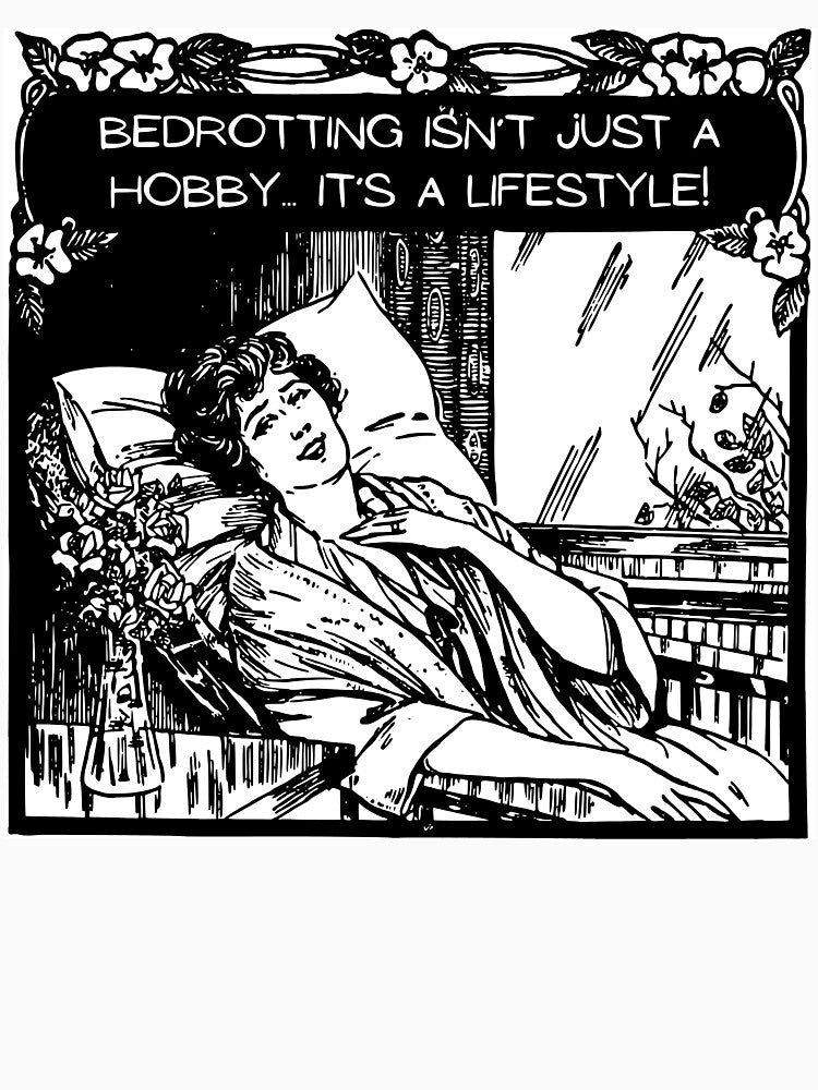 Bedrotting Isn't Just a Hobby... It's a Lifestyle – Funny Lazy Girl Quote by Makaylacooper23