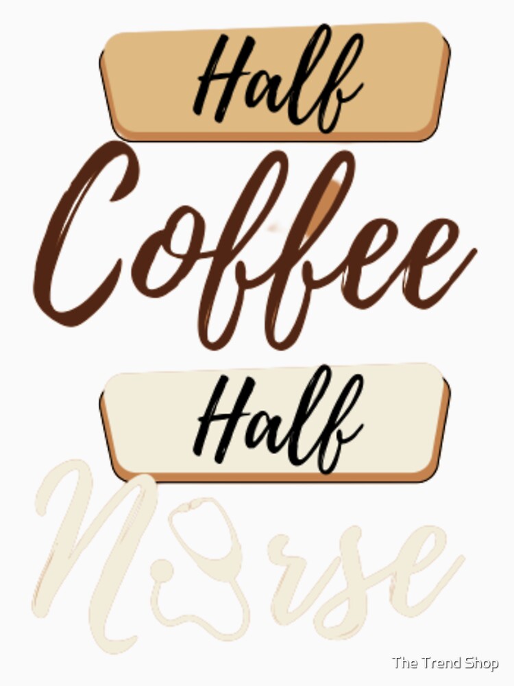Half Coffee Half Nurse - a Mugs Coffee by The Trend Shopl