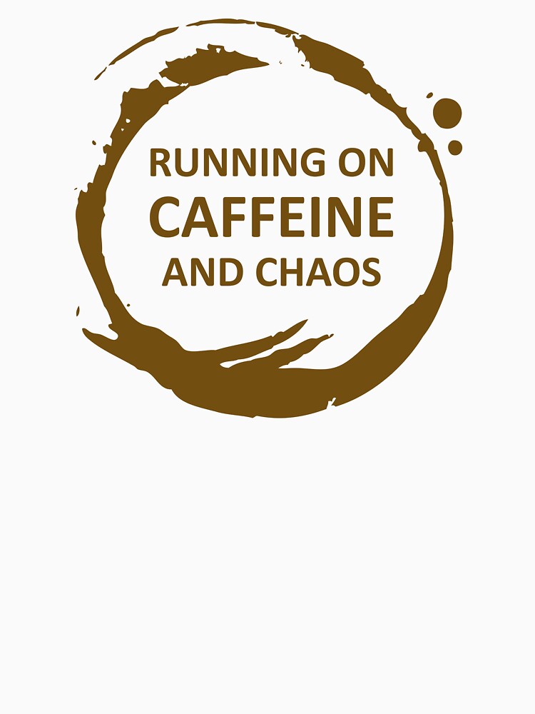 Running on Caffeine and Chaos by ArtDesignPL