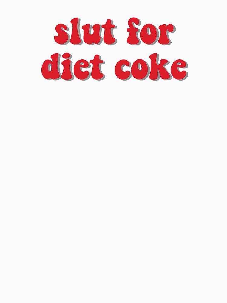 Sl*t for Diet Coke by nats-designs