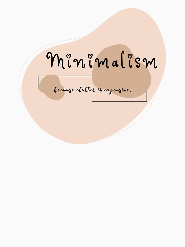 Minimalism — Because Clutter Is Expensive. by JokeAndStyle