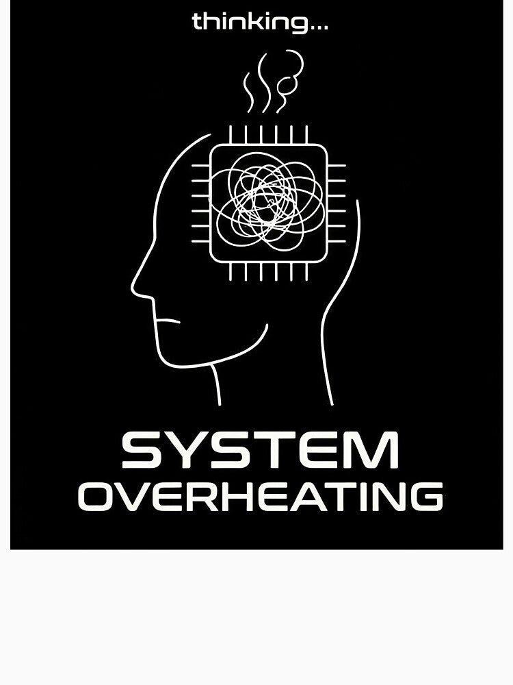 System Overheating Overthinking Dark Humor by apex.vibe