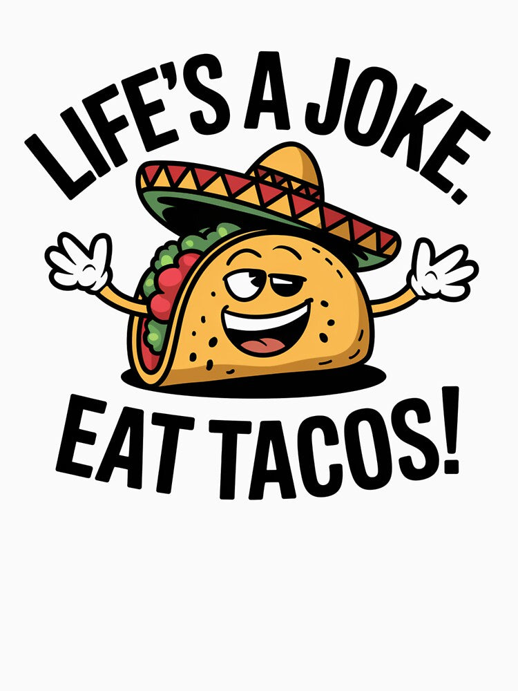 Funny Taco Life's a Joke Eat Tacos Sombrero Cartoon Design by badburropress