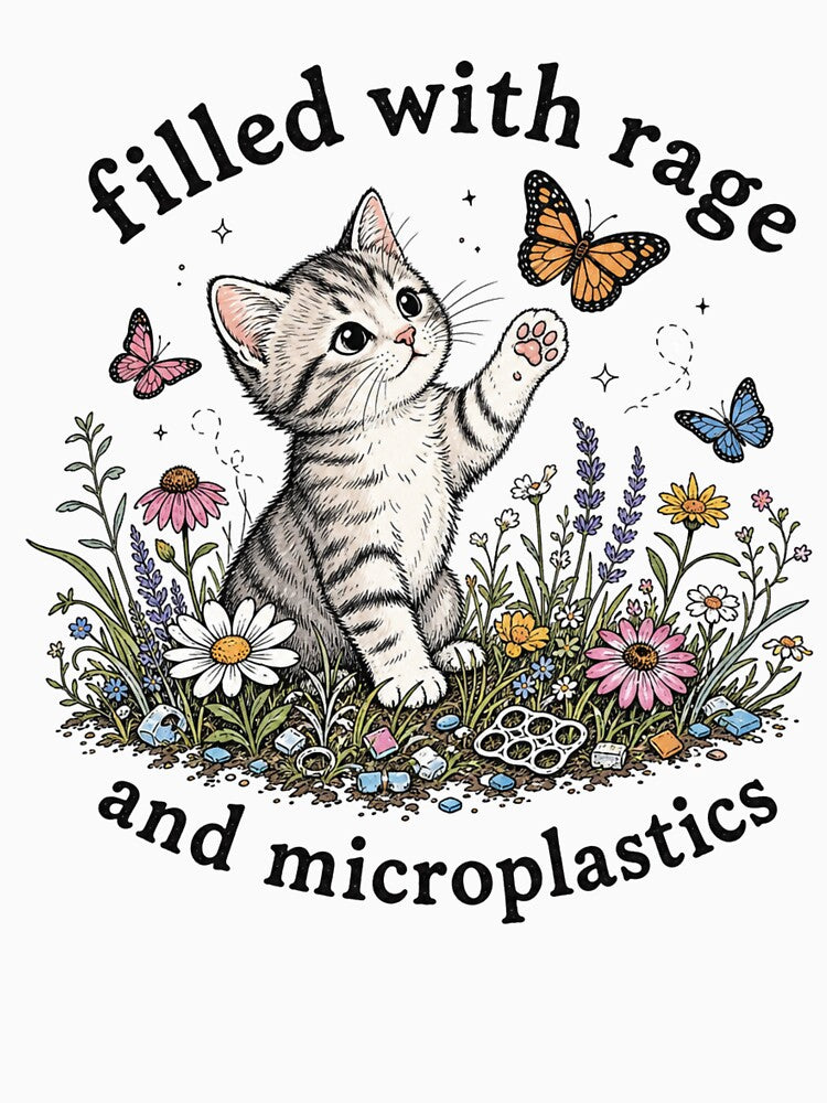 Cat Shirt - Filled with Rage and Microplastics by Casterisk Creative