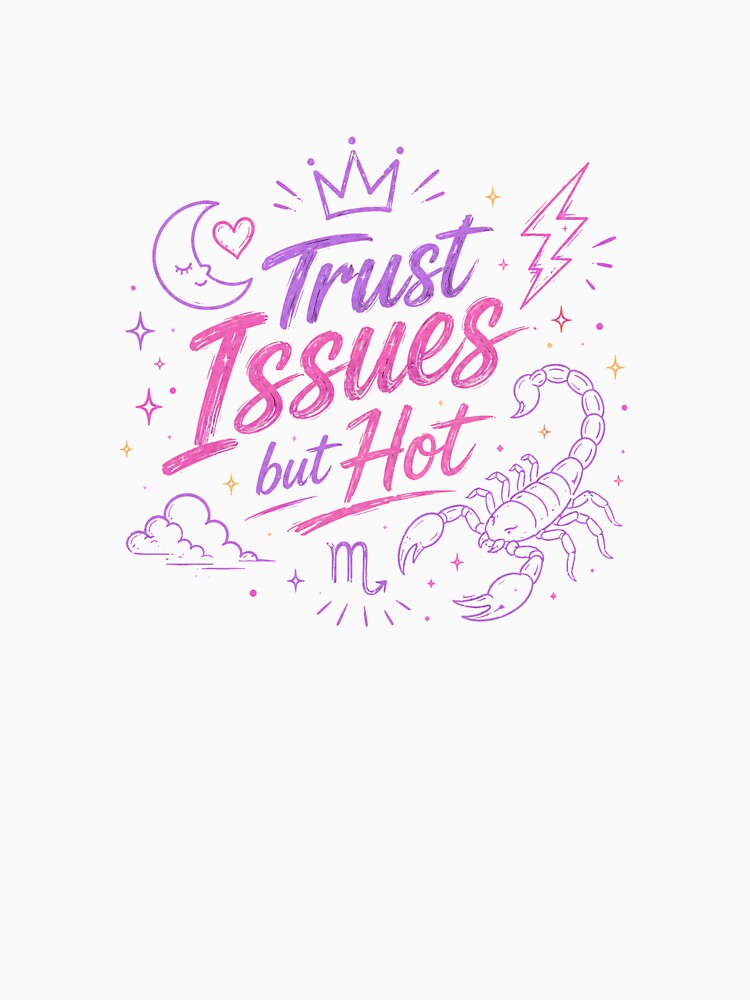 Trust Issues but Hot Scorpio Zodiac Design by Funkystreet