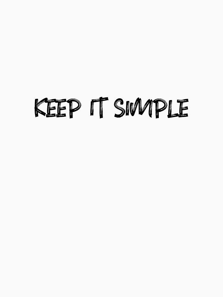 Keep It Simple Simple Adult by JMTees23