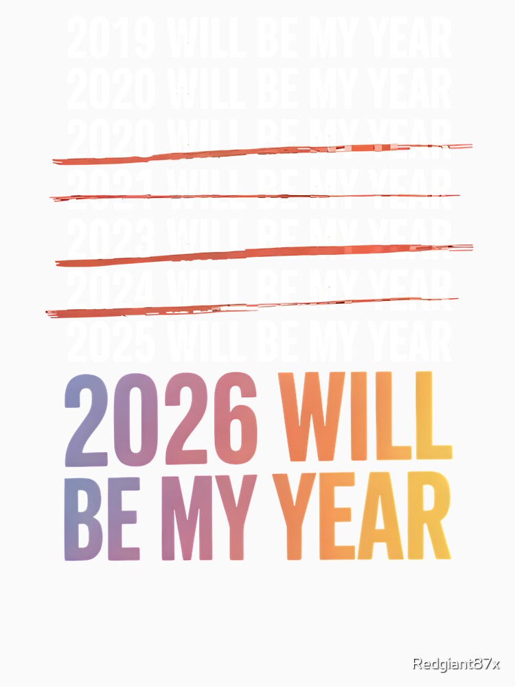 2026 Will Be My Year – Relatable Irony Humor by Redgiant87x
