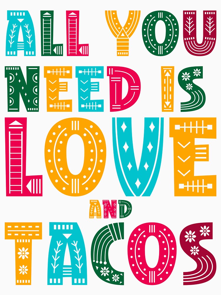 Tacos mexicain "all you need IS love and tacos" by ‪Anas Talbi‬‏