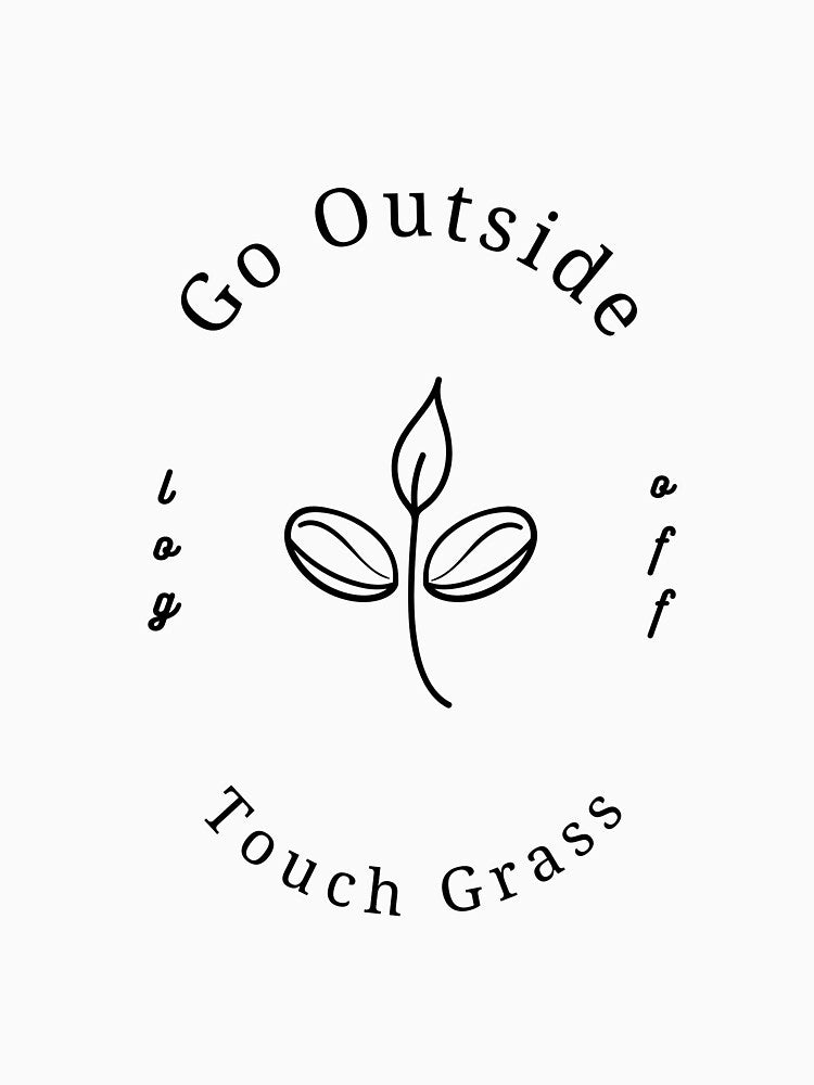 Go Outside, Touch Grass (BLACK VERSION) by OscarWhitman